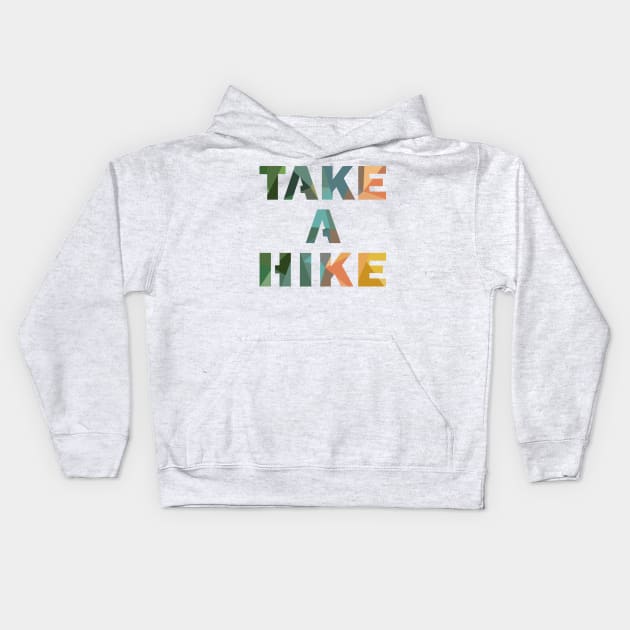 Take a hike Kids Hoodie by 4thelove